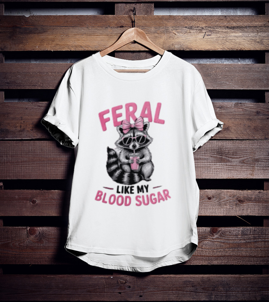 Feral Like My Blood Sugar Raccoon Pink Bow Sunglasses Drinking T-Shirt