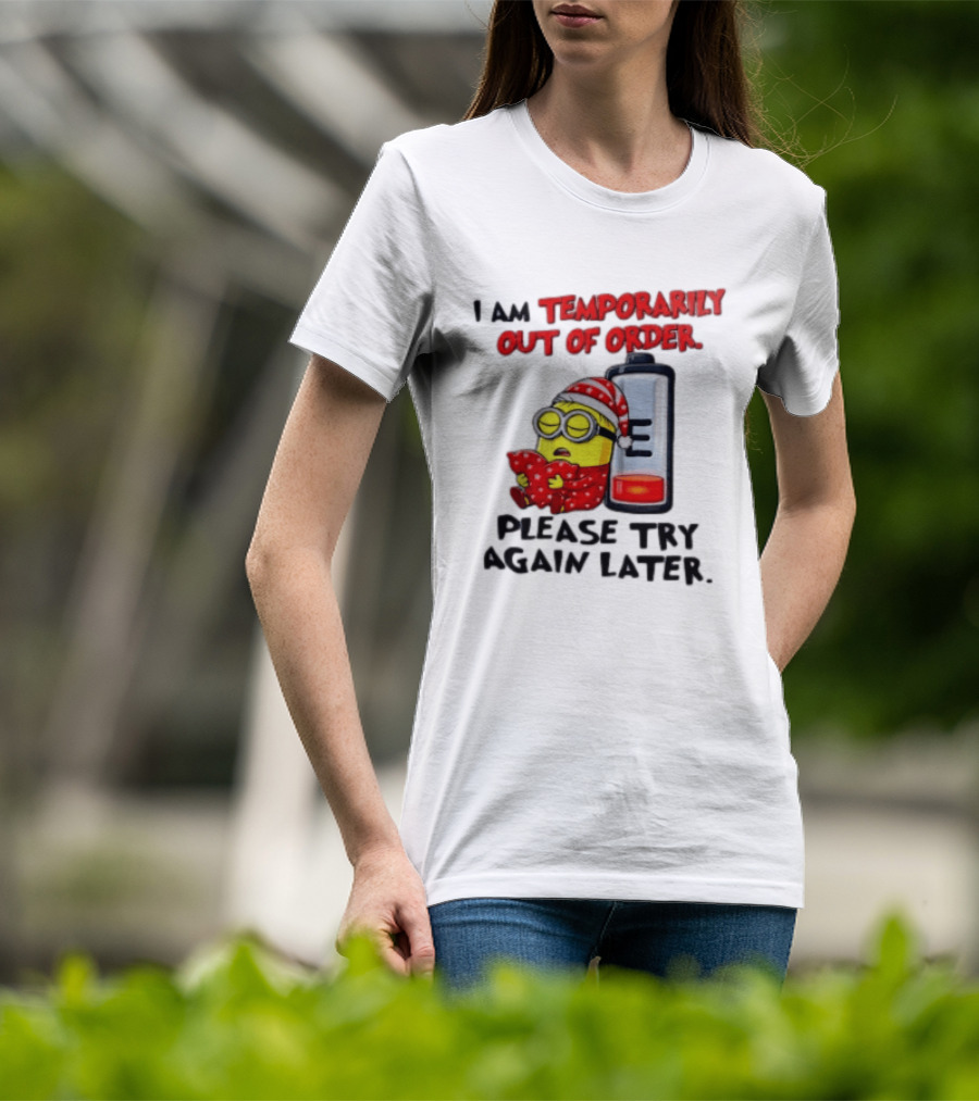 I Am Temporarily Out Of Order Please Try Again Later Minion Battery Sleep T-Shirt