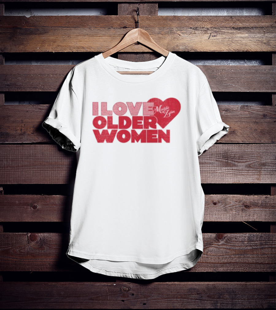 I Love Older Women Heart Maddie Zahm Store T-Shirt