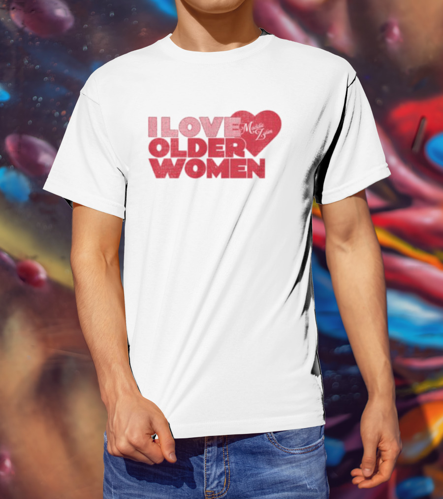 I Love Older Women Heart Maddie Zahm Store T-Shirt