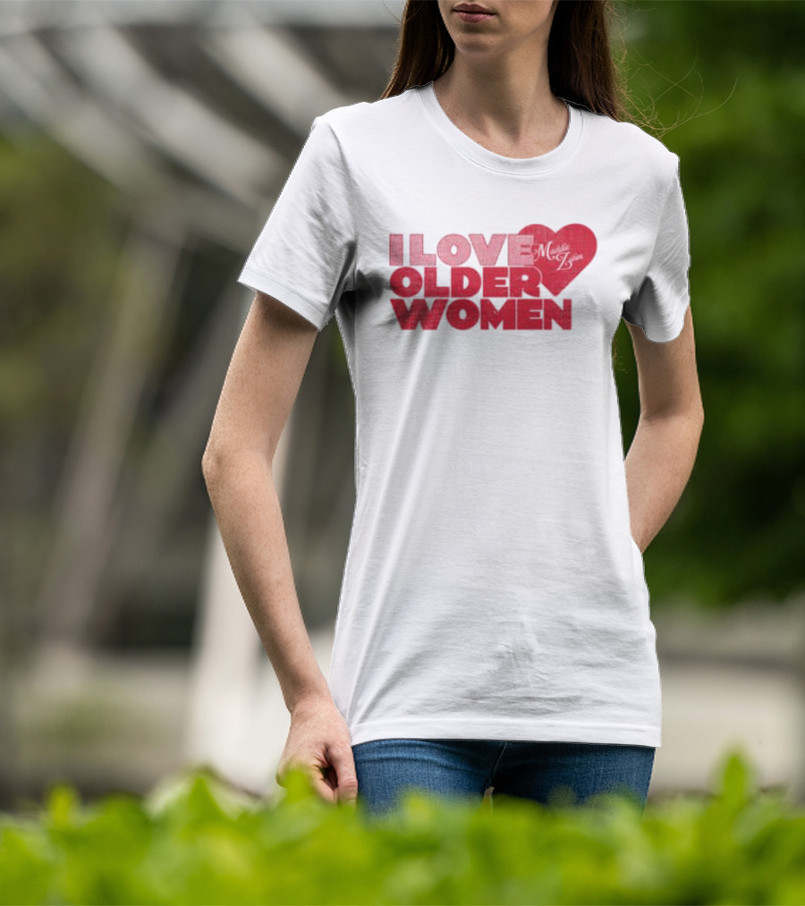 I Love Older Women Heart Maddie Zahm Store T-Shirt