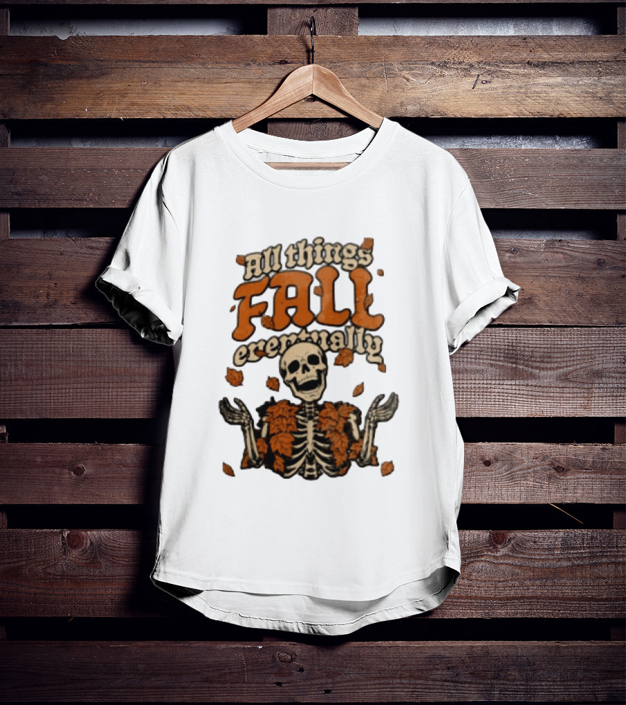 Skeleton With Autumn Leaves All Things Fall Eventually T-Shirt