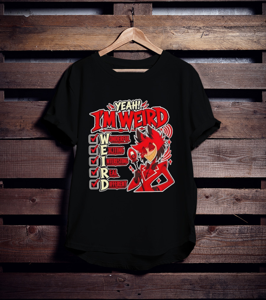 Yeah I'm Weird Alastor Hazbin Hotel Wonderful Exciting Interesting Real Different T-Shirt