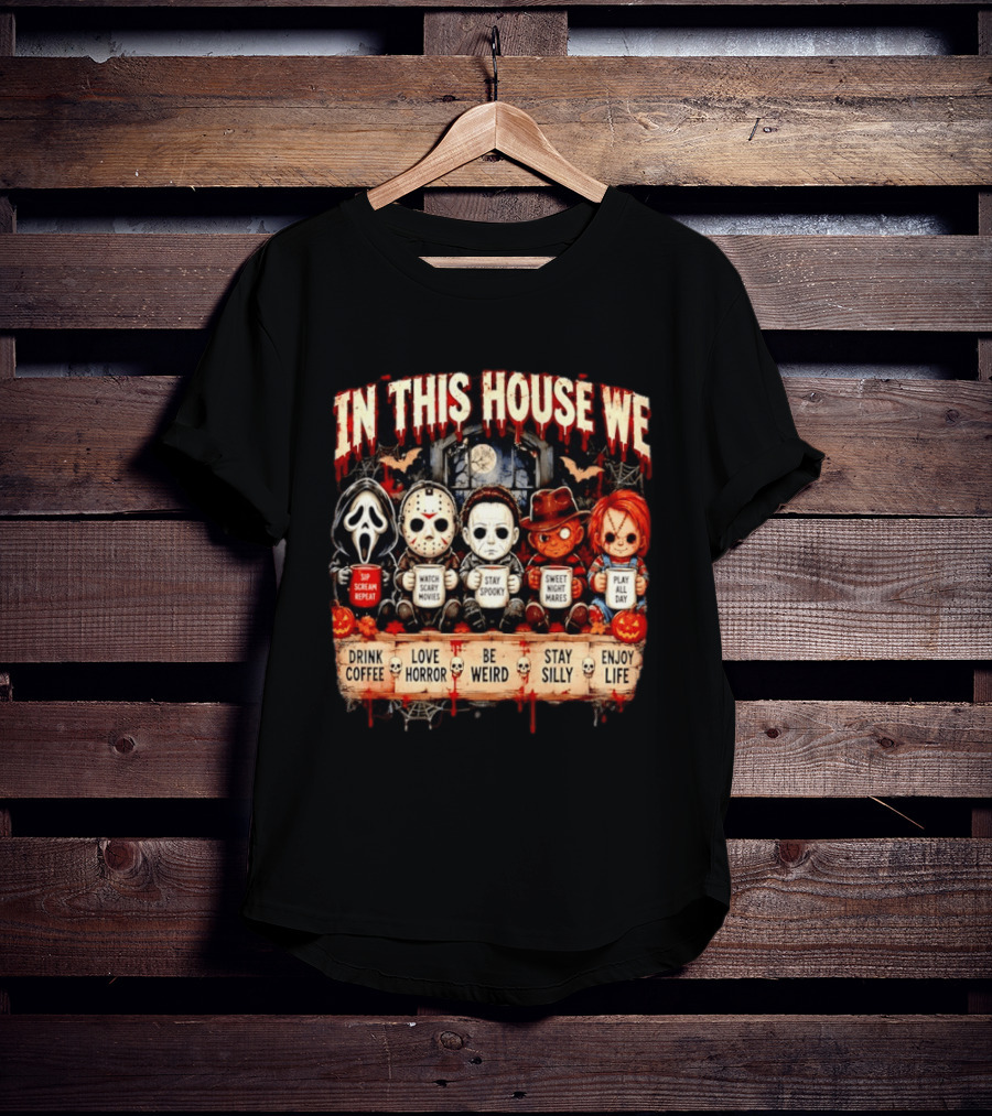 In This House We Drink Coffee Love Horror Stay Spooky Play All Day Enjoy Life T-Shirt
