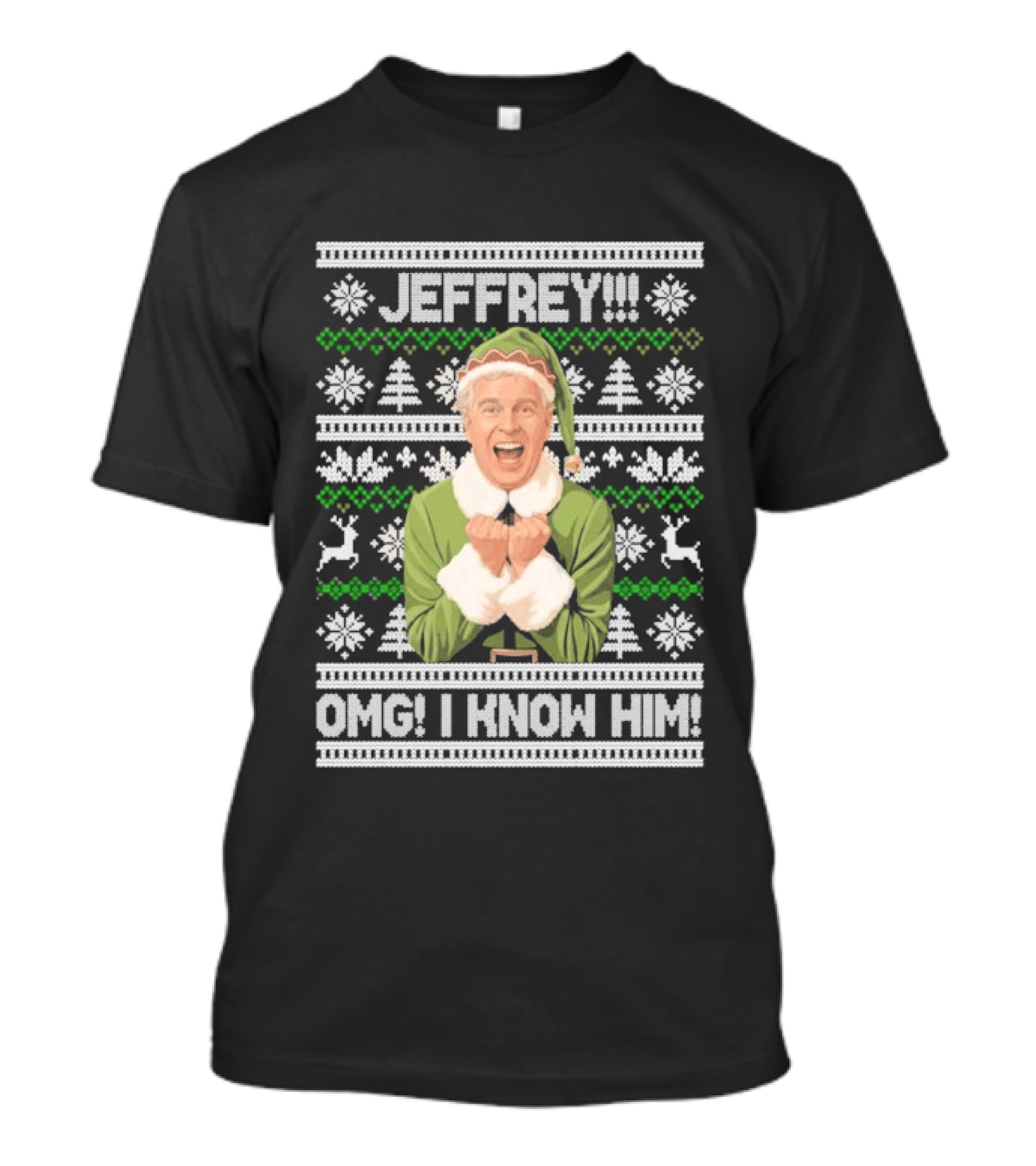 Jeffrey OMG I Know Him Elf Christmas Sweater Pattern Snowflakes Reindeer T-Shirt