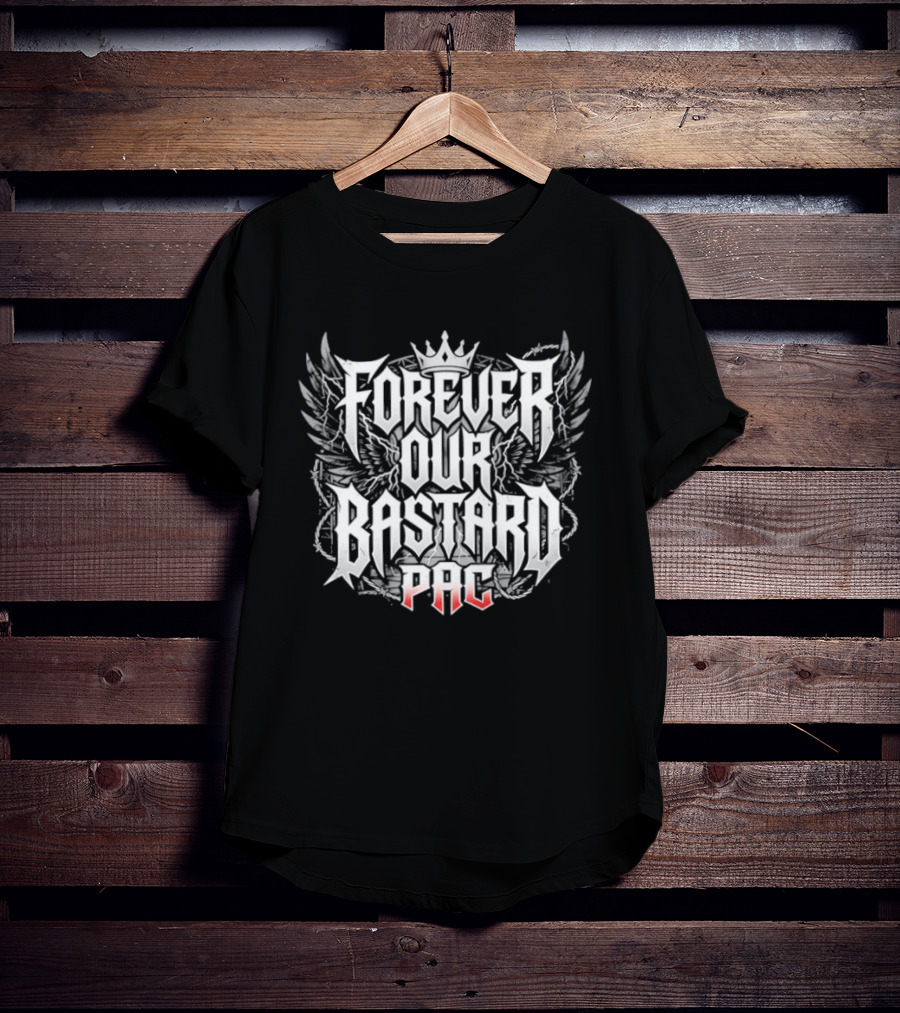 Forever Our Bastard PAC Benjamin Satterley Wings And Crown T-Shirt