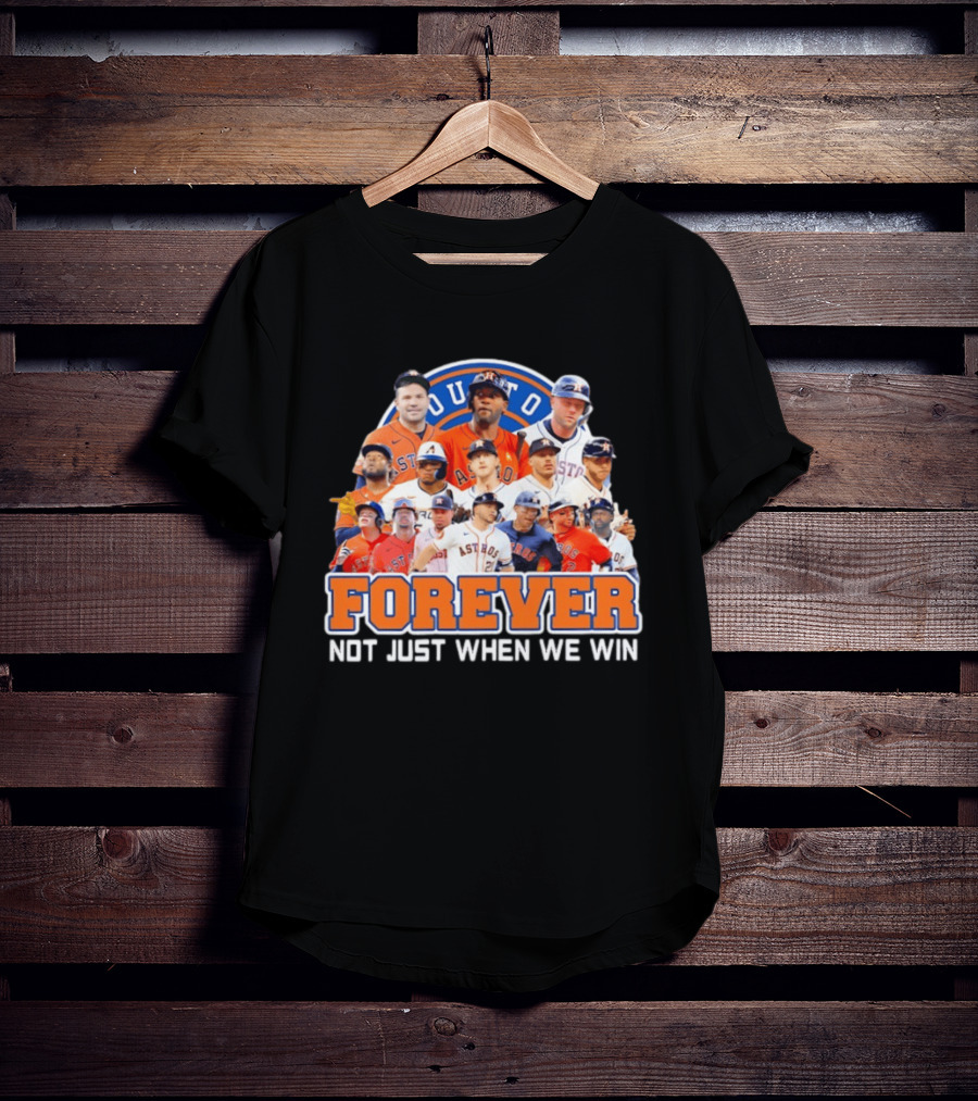 Houston Astros Forever Not Just When We Win Team Collage T-Shirt