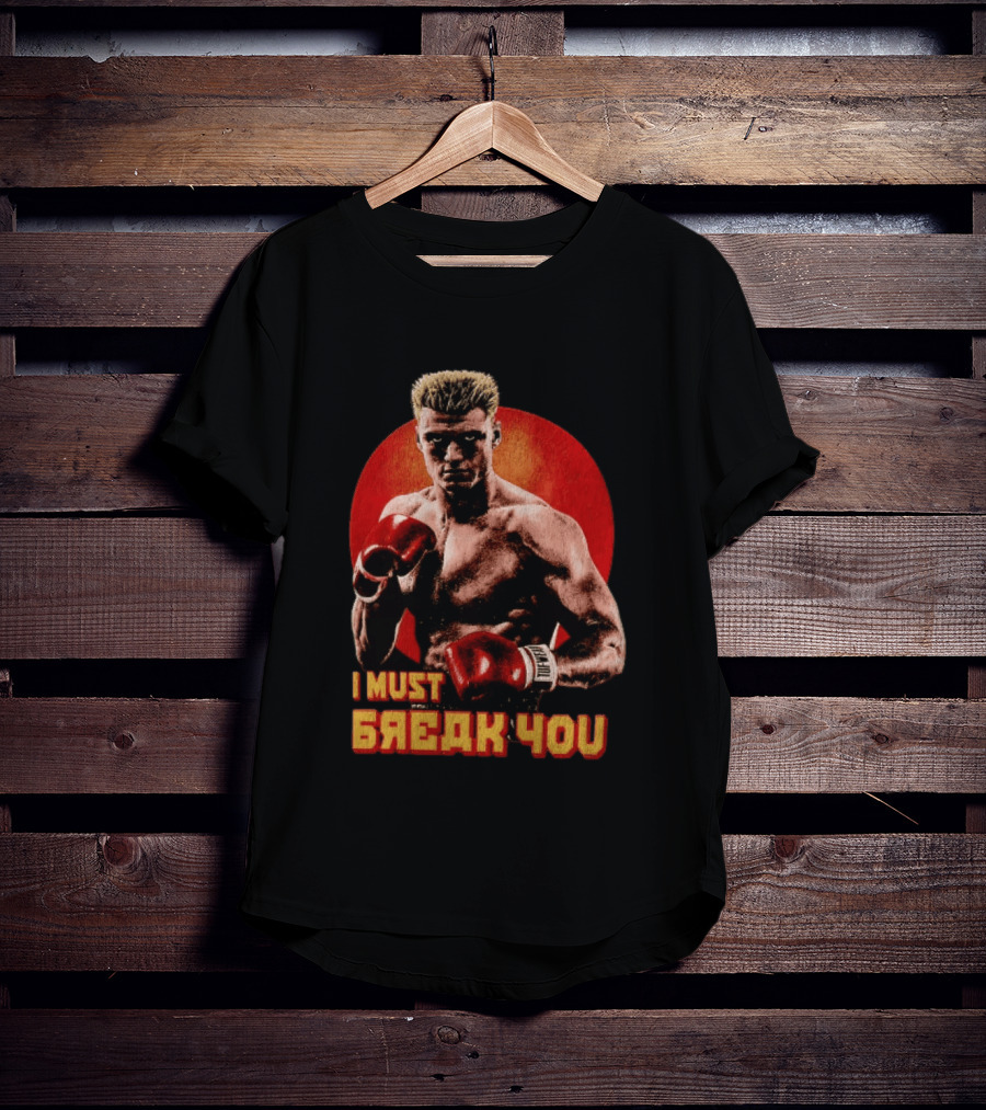 I Must Break You Ivan Drago Boxing Tribute Classic Movie T-Shirt
