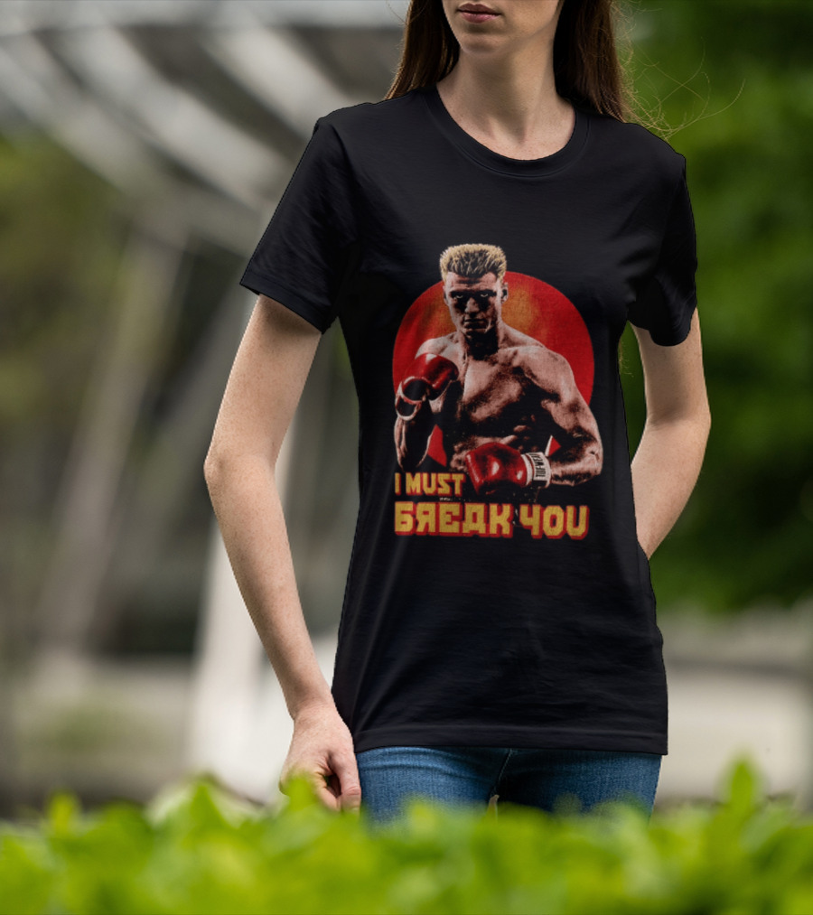 I Must Break You Ivan Drago Boxing Tribute Classic Movie T-Shirt
