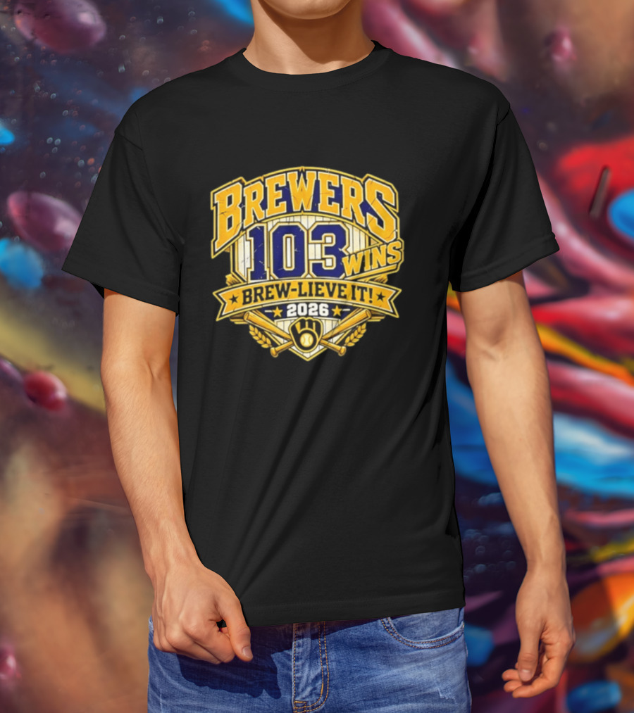 Milwaukee Brewers 103 Wins Brew Lieve It 2026 T-Shirt