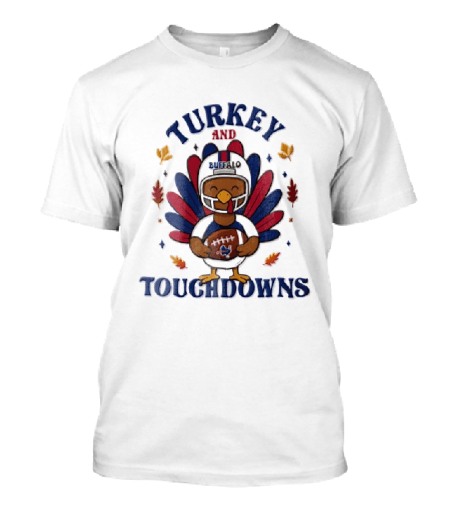 Thanksgiving Turkey And Touchdowns Buffalo Football Holiday T-Shirt