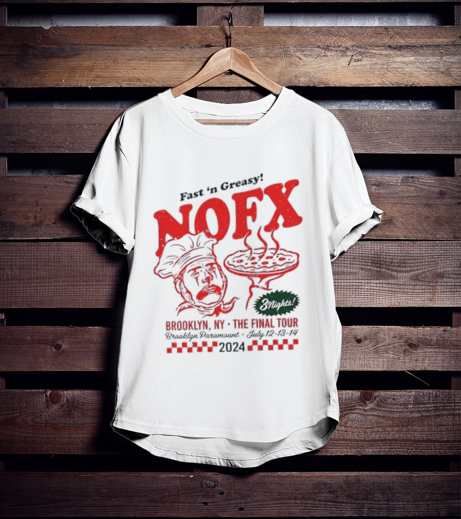 Fast 'N Greasy NOFX 3 Nights Brooklyn NY The Final Tour Brooklyn Paramount 2024 Pizza Chef T-Shirt