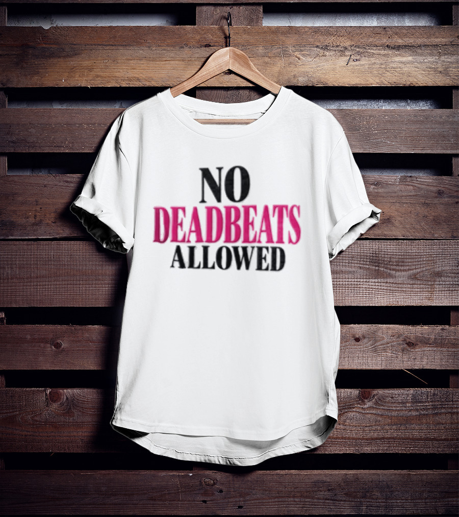 No Deadbeats Allowed Statement Text Bold Contrast T-Shirt