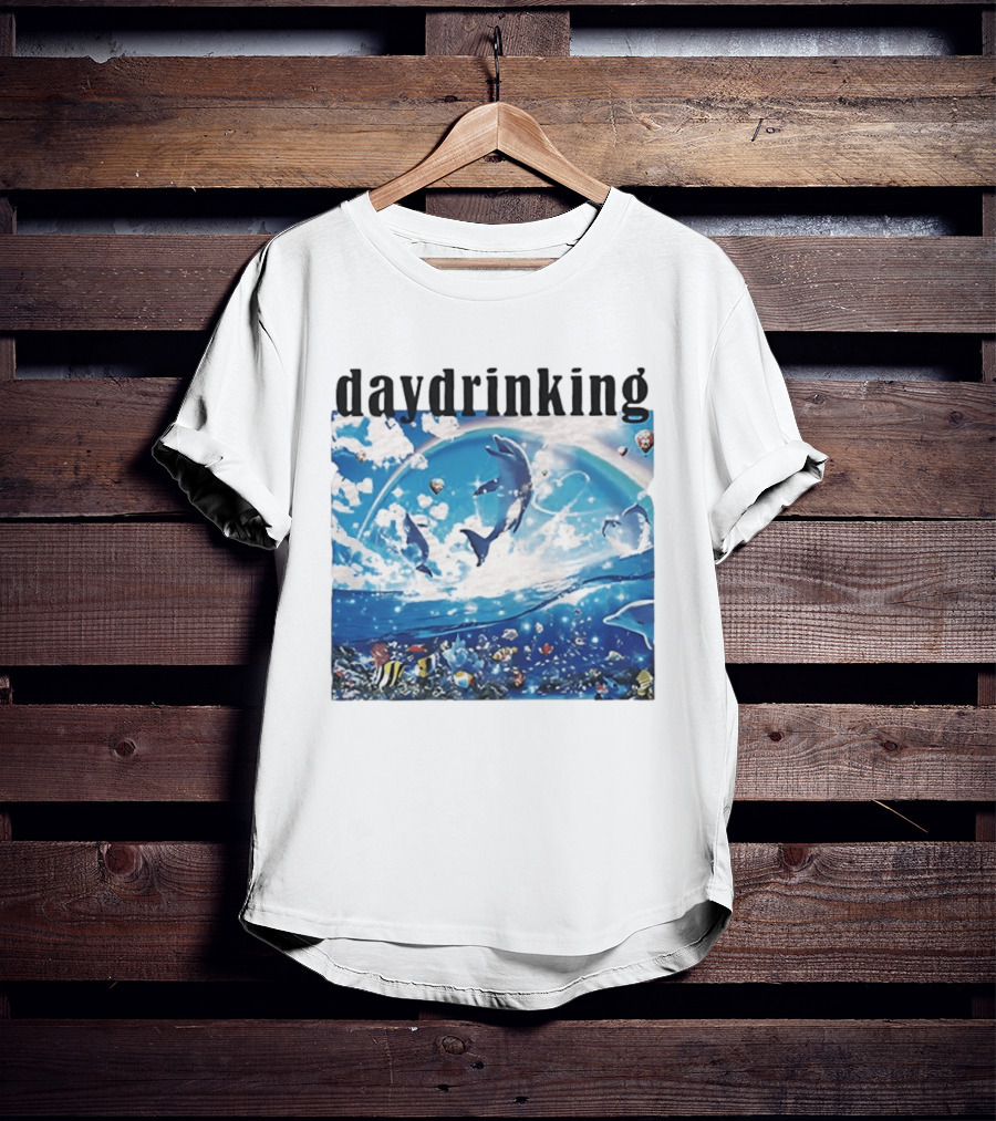 Daydrinking Ocean Dolphins Rainbow And Sea Life Adventure T-Shirt