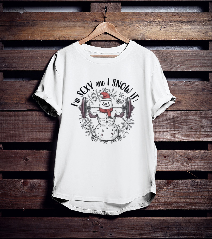 I'm Sexy And I Snow It Christmas Snowman Weightlifting T-Shirt
