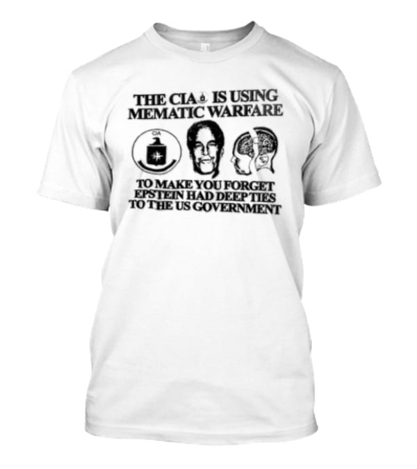 The Cia Is Using Meme Magic Against The American People To Manufacture Mass Shootings To Demand Your Rights T-Shirt