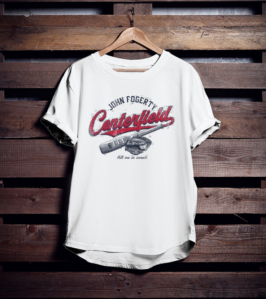 John Fogerty Centerfield Put Me In Coach Baseball T-Shirt