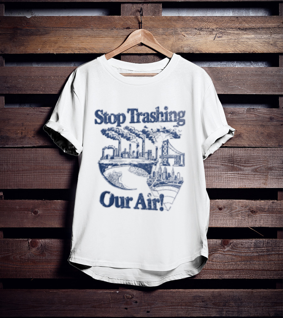 Stop Trashing Our Air Industrial Factory Smoke Stacks Bridge City Skyline Earth T-Shirt