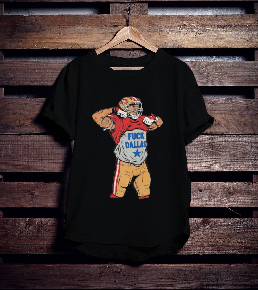 George Kittle San Francisco 49ers Fuck Dallas Moment Football Rivalry T-Shirt