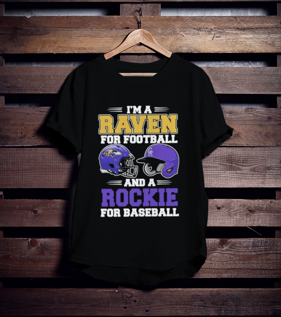 I'm A Raven For Football And A Rockie For Baseball T-Shirt