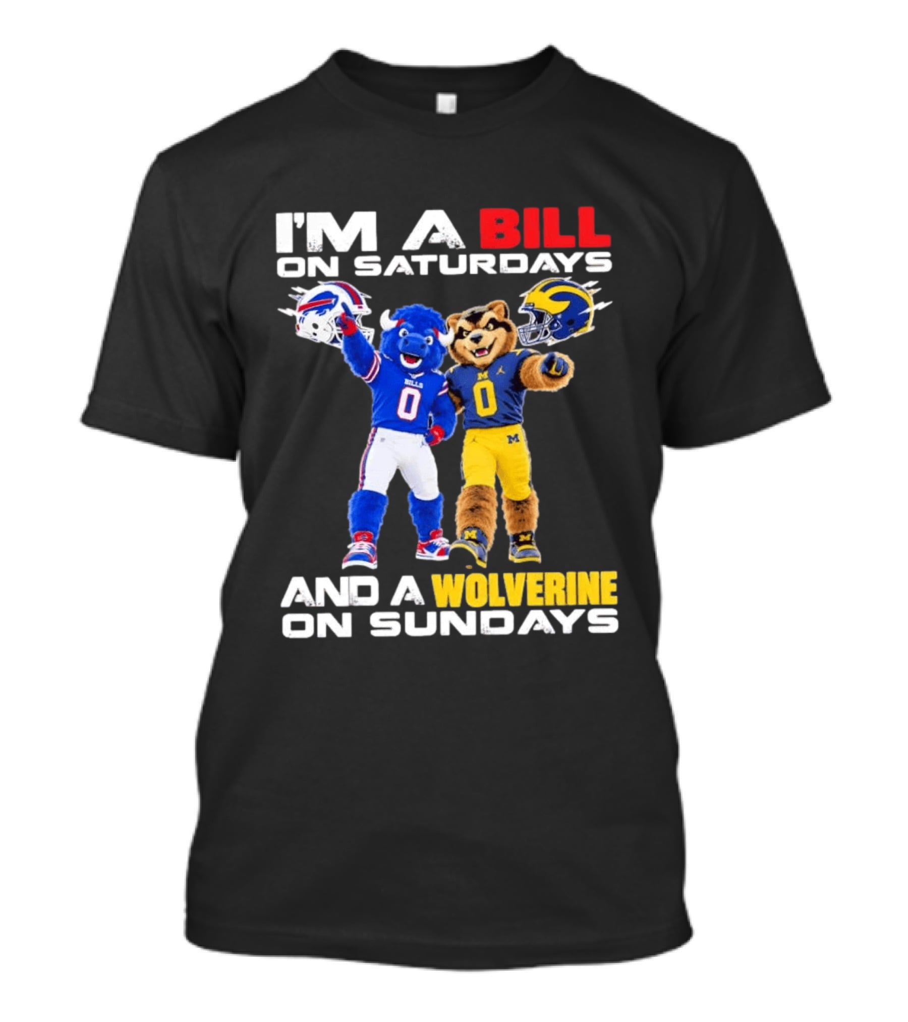 I'm A Bill On Saturdays And A Wolverine On Sundays Buffalo Bills Michigan Wolverines Football Mascots T-Shirt
