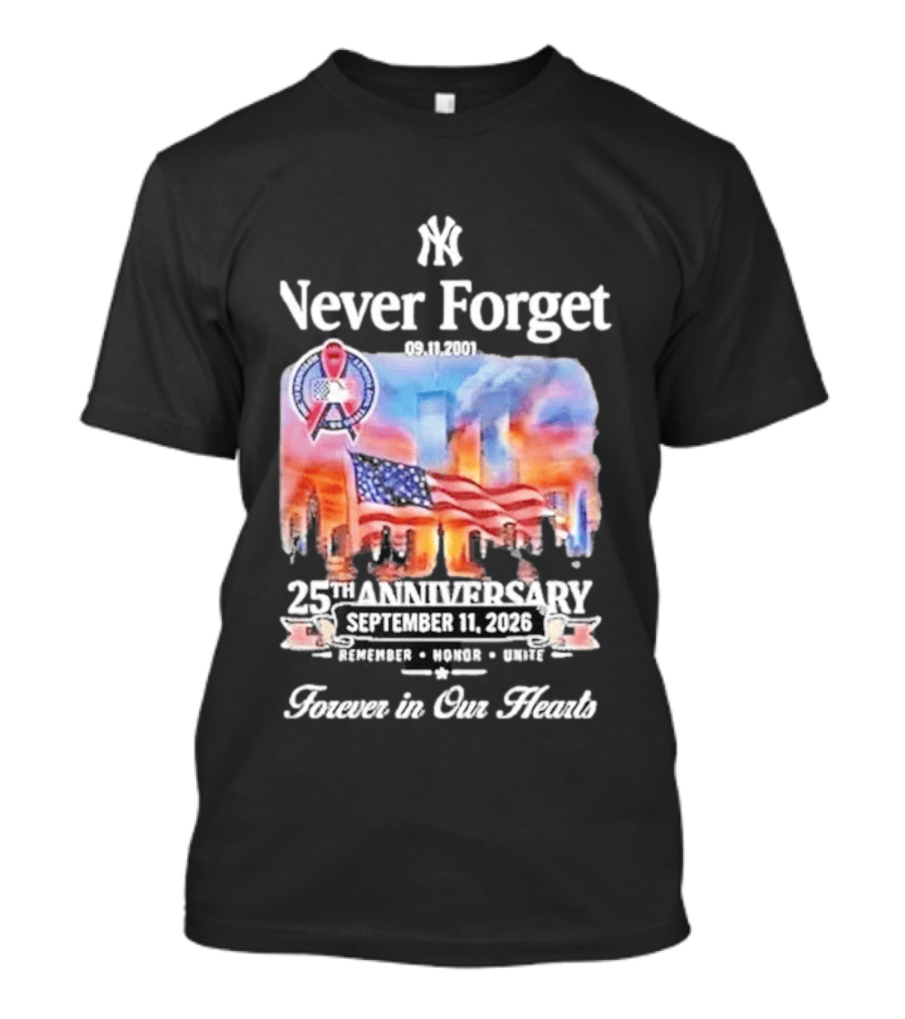 New York Yankees Never Forget 9 11 25th Anniversary September 11 2026 FDNY NYPD Forever In Our Hearts T-Shirt