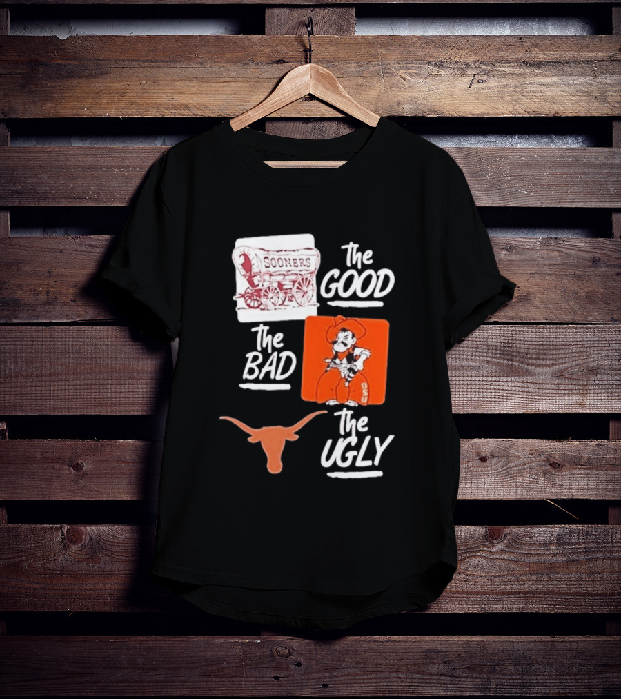Oklahoma Sooners The Good Oklahoma State Cowboys The Bad Texas Longhorns The Ugly T-Shirt