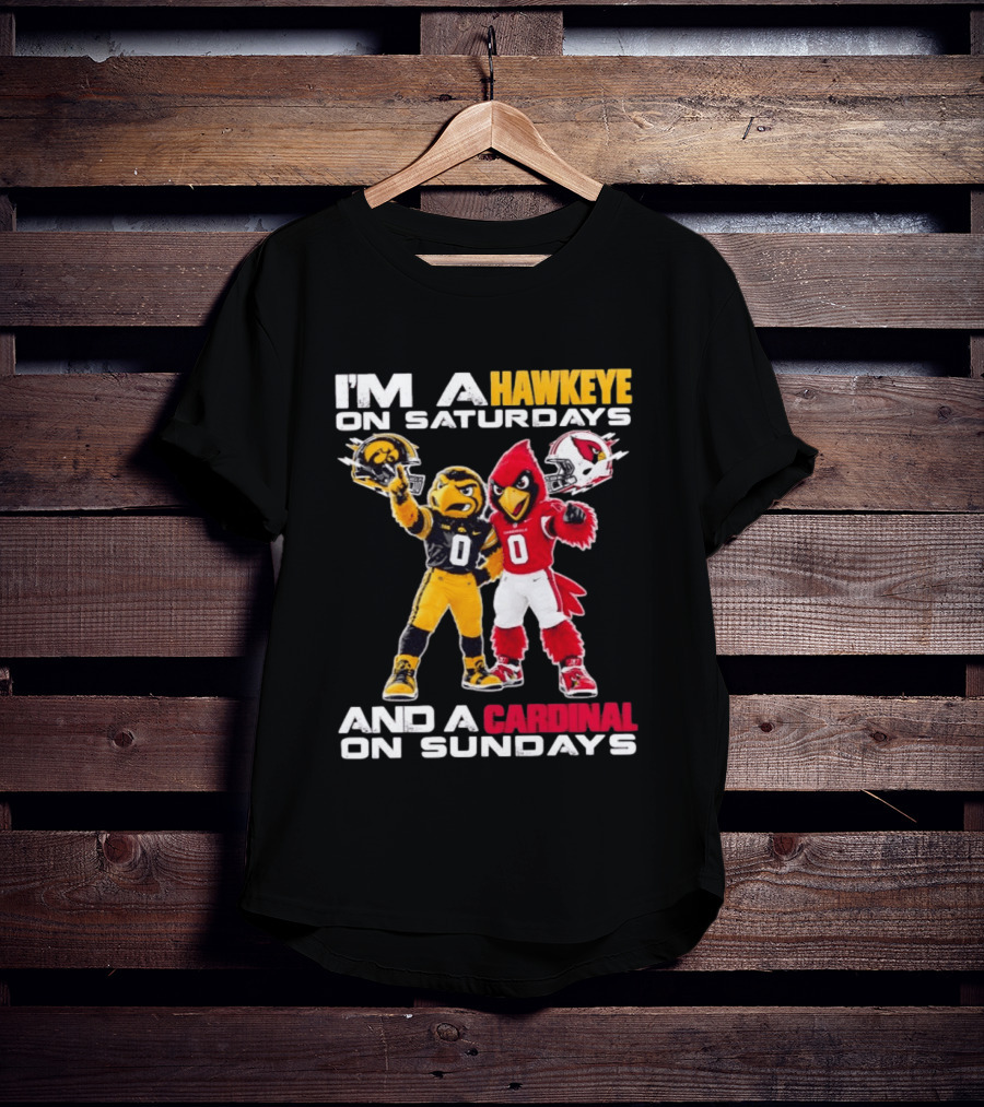 I'm A Hawkeye On Saturdays And A Cardinal On Sundays Football Mascots Iowa Arizona T-Shirt