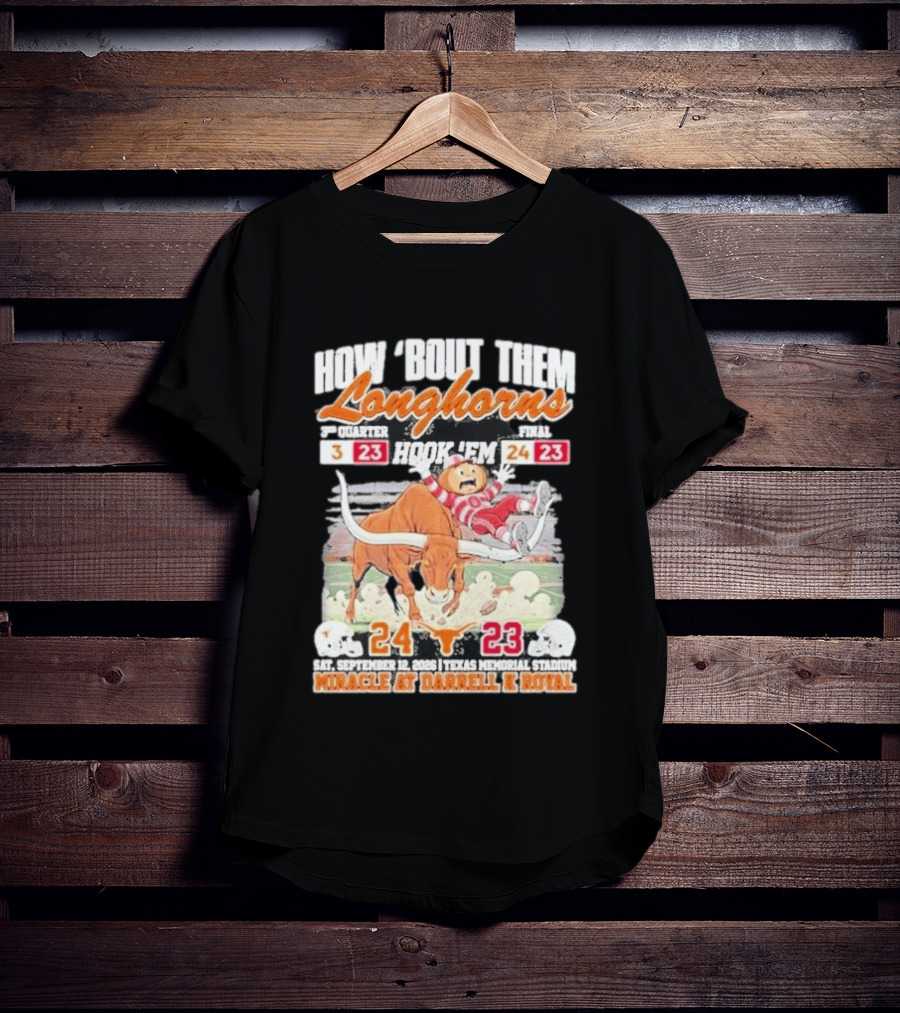 How Bout Them Longhorns Hook 'Em Beat Ohio State 24 23 Miracle At Darrell K Royal T-Shirt
