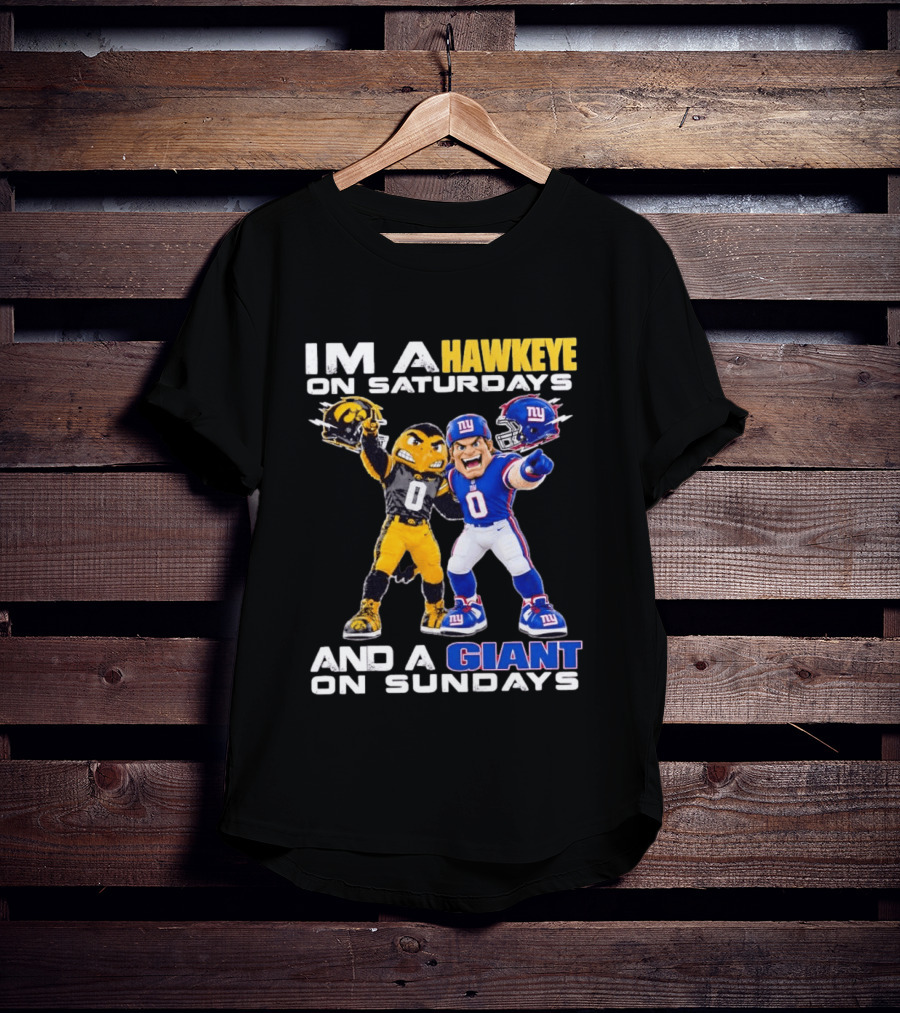 I'm A Hawkeye On Saturdays And A Giant On Sundays Iowa Hawkeyes New York Giants Football Mascots T-Shirt