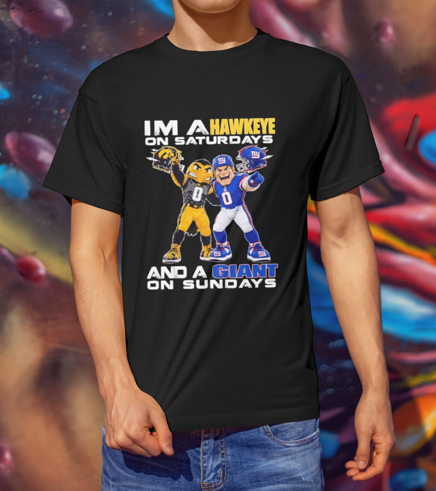 I'm A Hawkeye On Saturdays And A Giant On Sundays Iowa Hawkeyes New York Giants Football Mascots T-Shirt