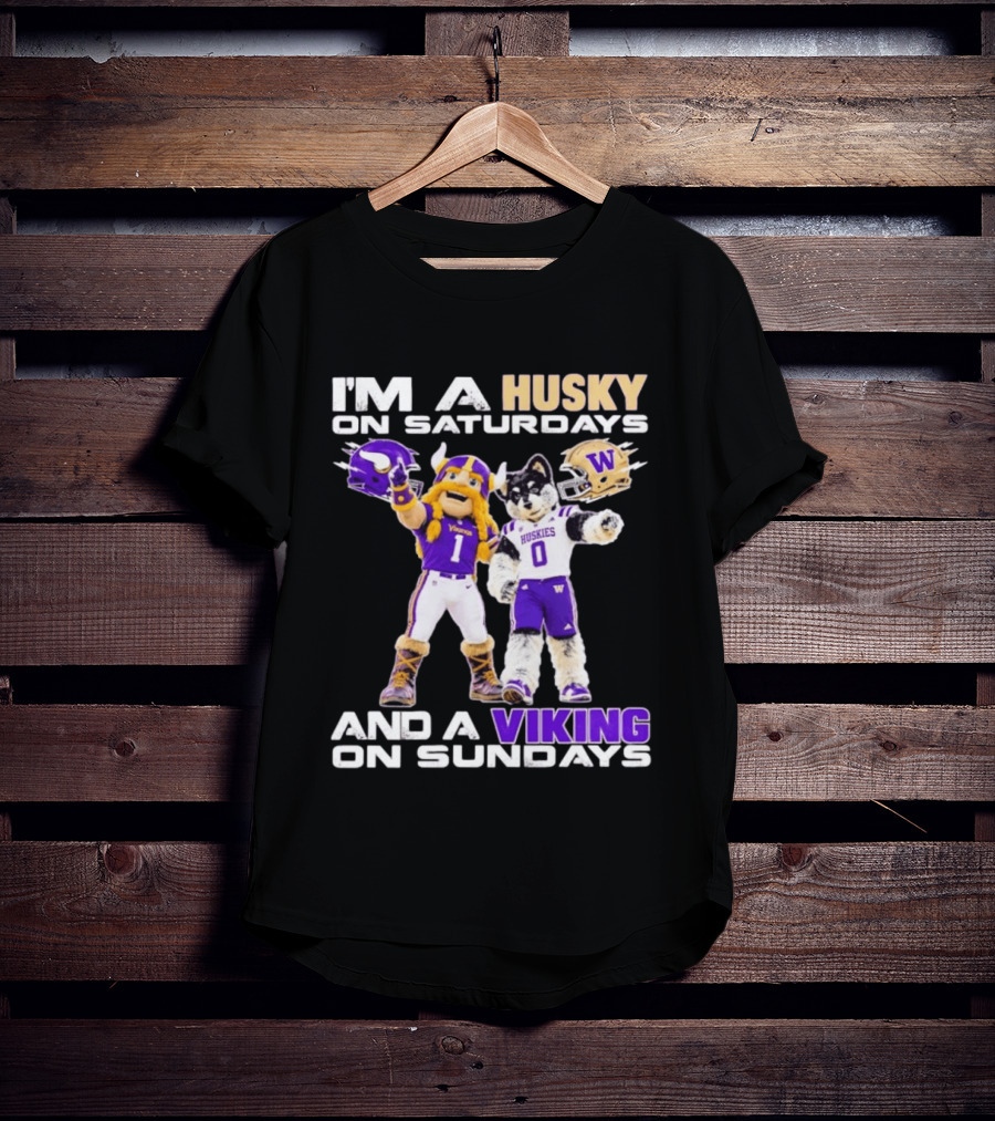 I'm A Husky On Saturdays And A Viking On Sundays Washington Huskies Minnesota Vikings Football Mascots T-Shirt