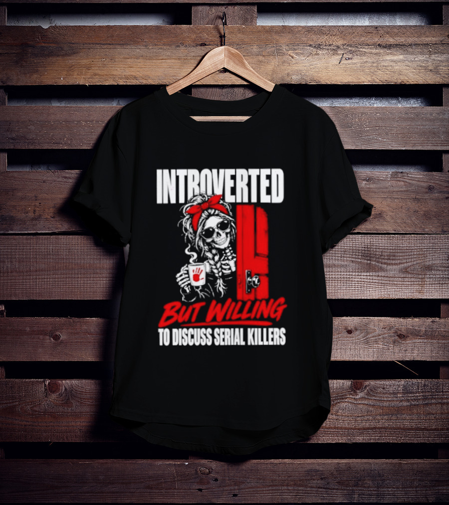 Introverted But Willing To Discuss Serial Killers Skeleton With Red Bow And Handprint T-Shirt