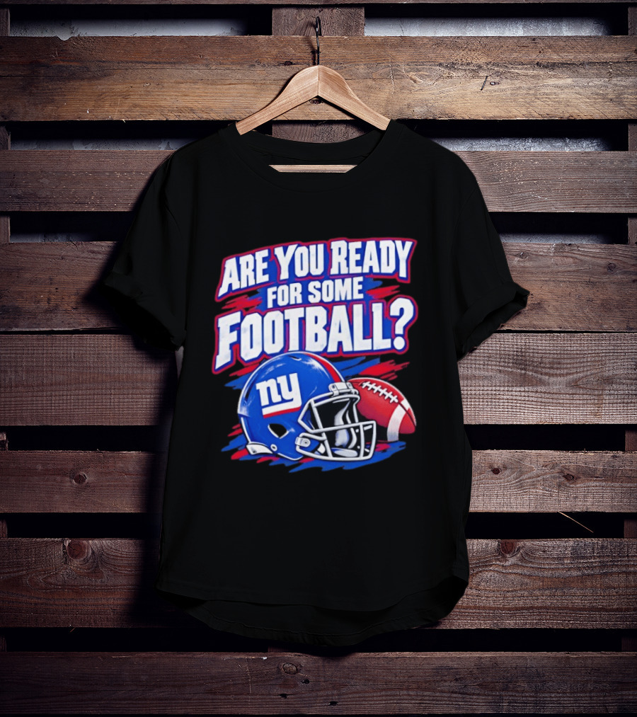 New York Giants Are You Ready For Some Football Helmet And Ball T-Shirt