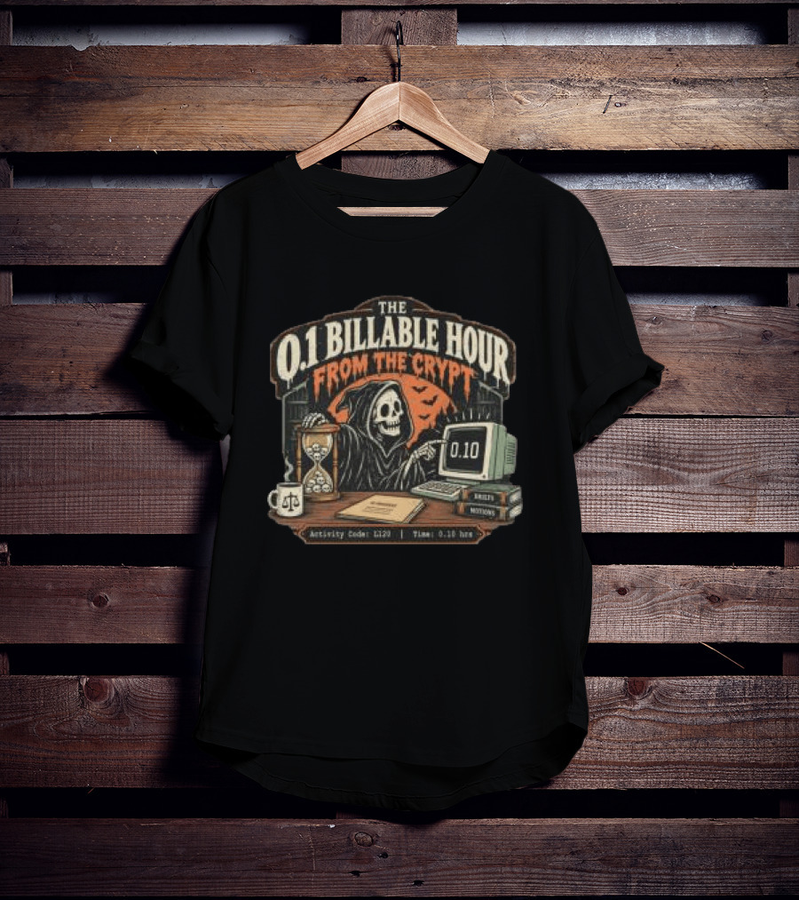 The 0.1 Billable Hour From The Crypt Skeleton Computer Hourglass Lawyer T-Shirt