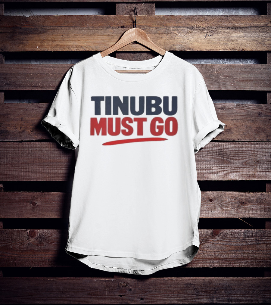 Tinubu Must Go T-Shirt
