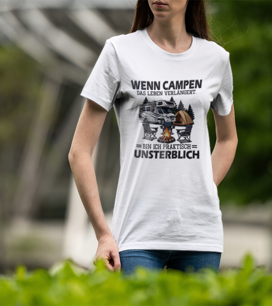 Wenn Campen Das Leben Verlängert Bin Ich Praktisch Unsterblich Weißer Camper Van Lagerfeuer Zelt T-Shirt