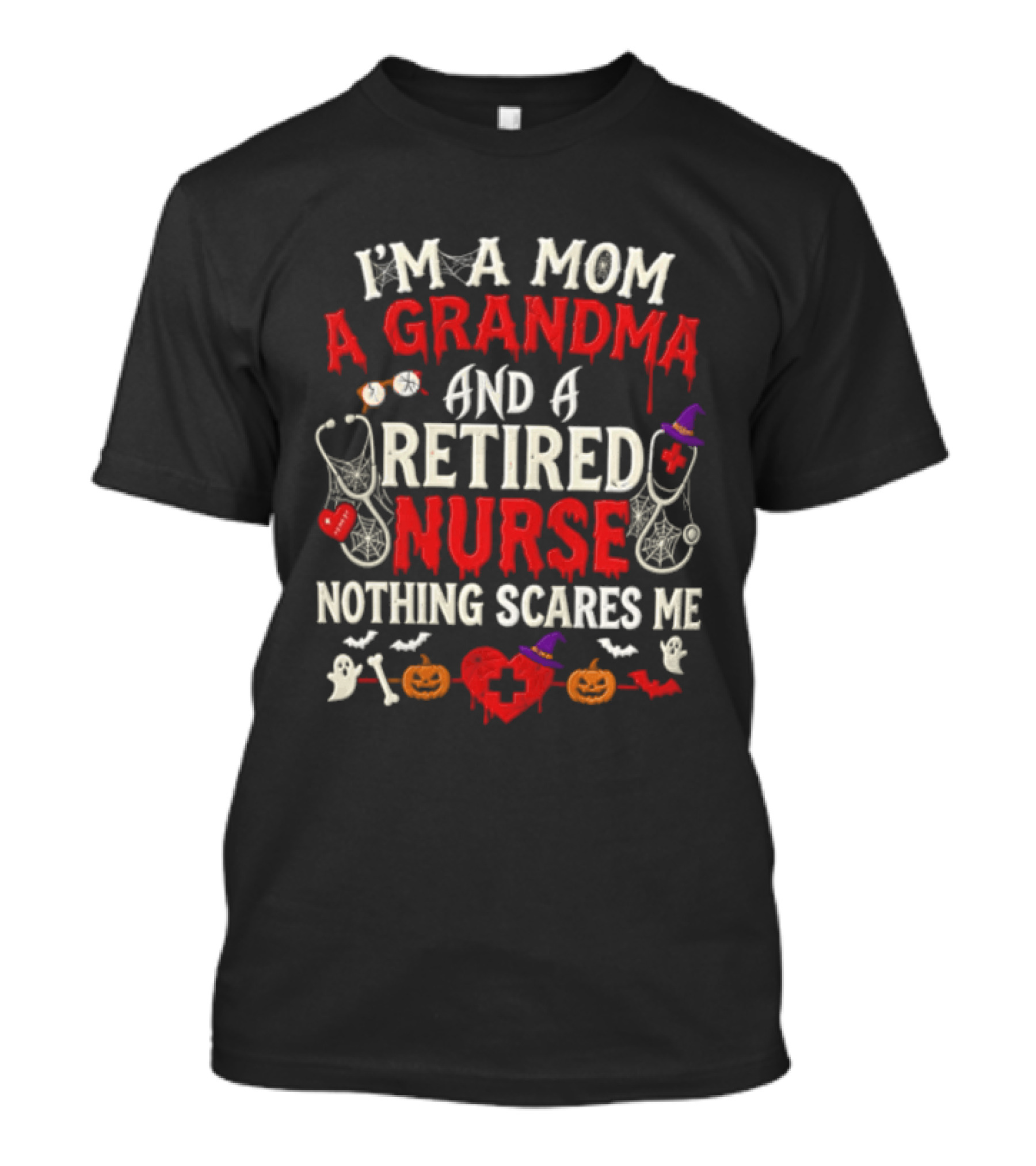 I'm A Mom A Grandma And A Retired Nurse Nothing Scares Me Halloween Decorations T-Shirt