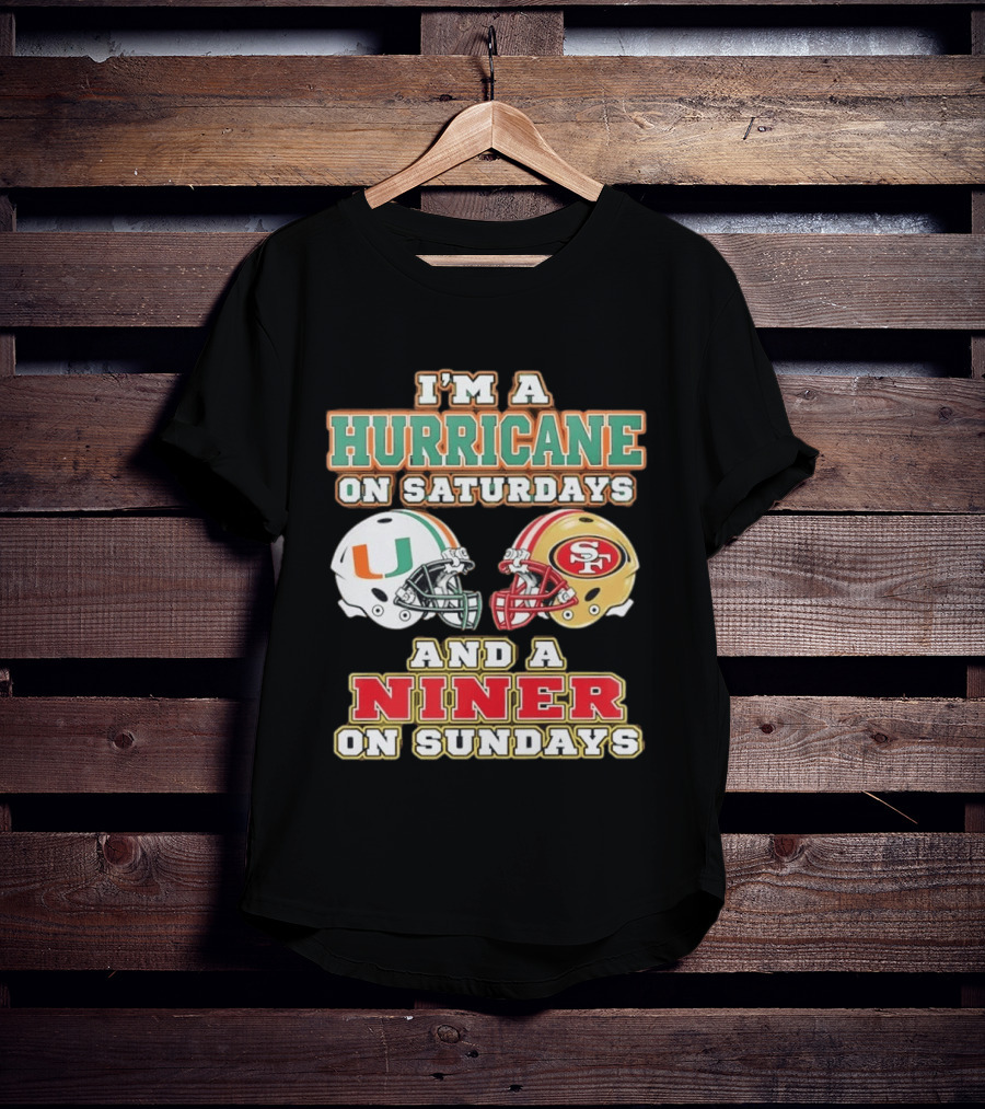 I'm A Hurricane On Saturdays And A Niner On Sundays Football Helmets T-Shirt