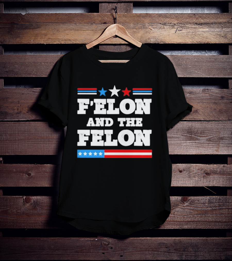 Patriotic Stars And Stripes F'elon And The Felon T-Shirt