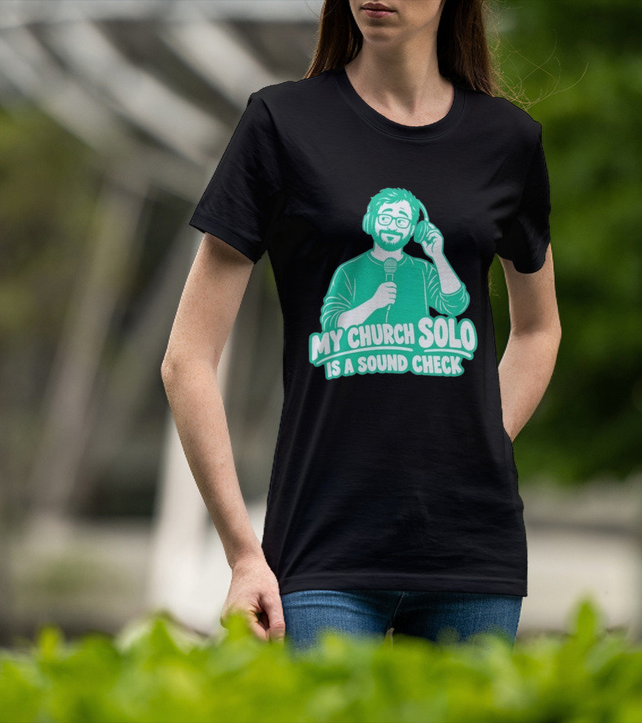 My Church Solo Is A Sound Check Microphone Headphones T-Shirt