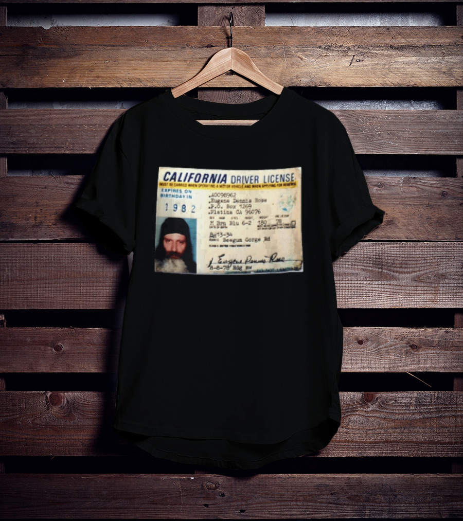 California Driver License 1982 Eugene Dennis Rose Platina Beegum Gorge T-Shirt