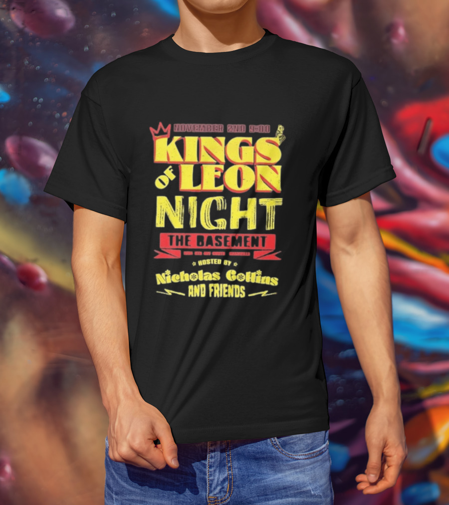 Kings Of Leon Night November 2nd The Basement Hosted By Nicholas Collins And Friends T-Shirt