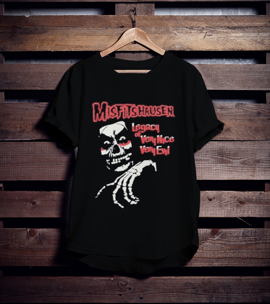 Misfitshausen Legacy Of Very Nice Very Evil 2026 T-Shirt