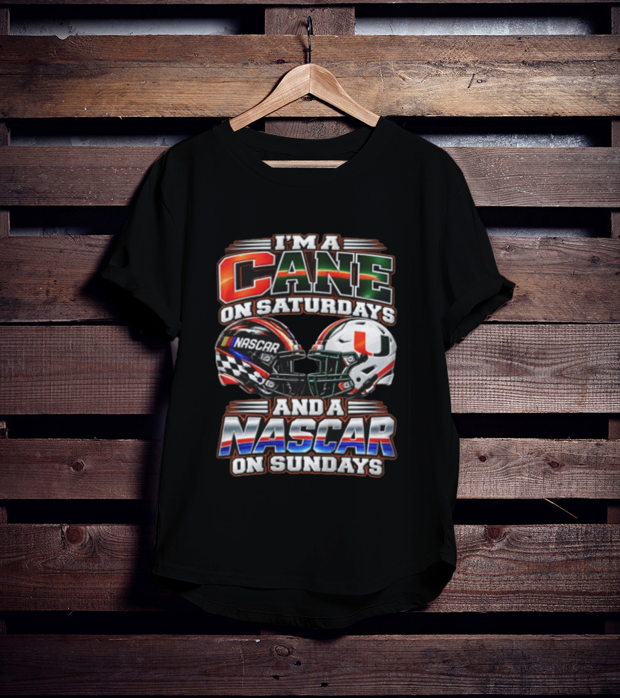 I'm A Cane On Saturdays And A NASCAR On Sundays Miami Hurricanes Helmet NASCAR Racing T-Shirt
