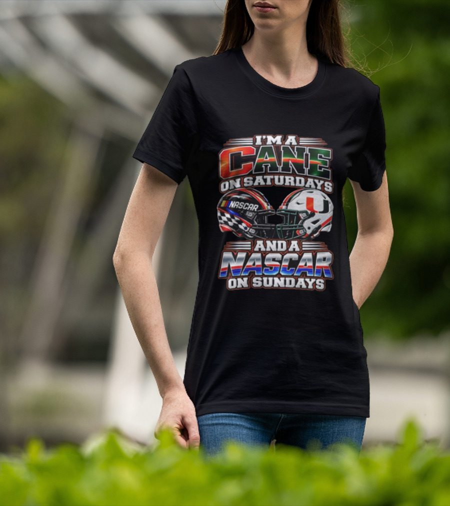 I'm A Cane On Saturdays And A NASCAR On Sundays Miami Hurricanes Helmet NASCAR Racing T-Shirt