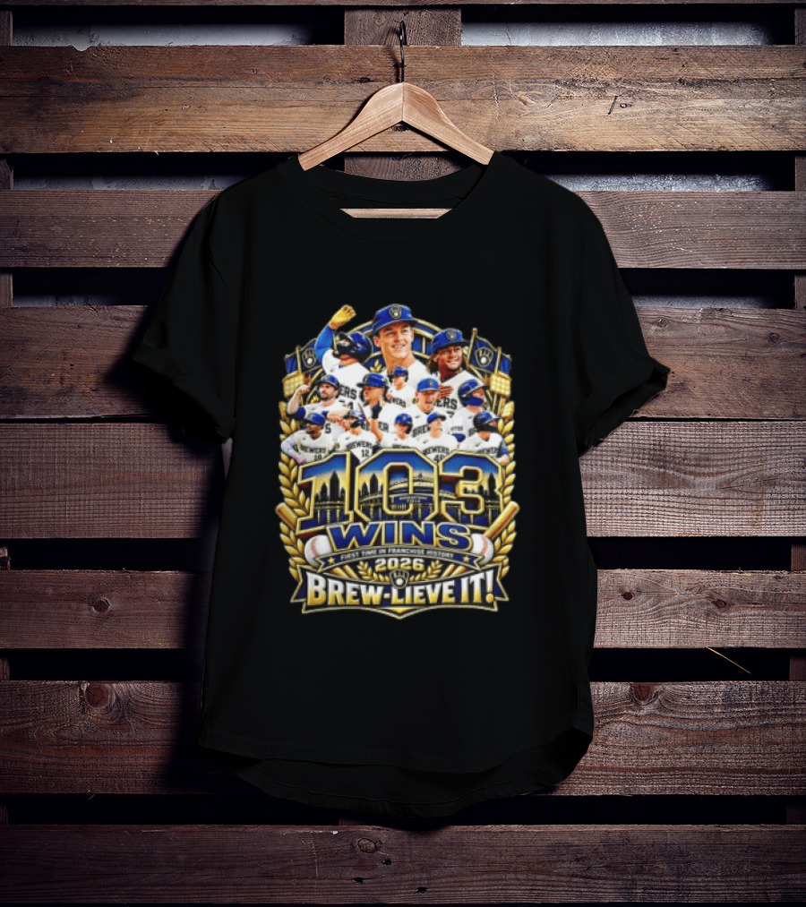 Milwaukee Brewers 103 Wins First Time 2026 Brew Lieve It T-Shirt