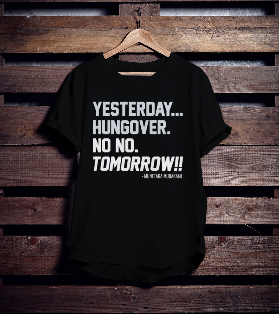 White Sox Yesterday Hungover No No Tomorrow Munetaka Murakami T-Shirt