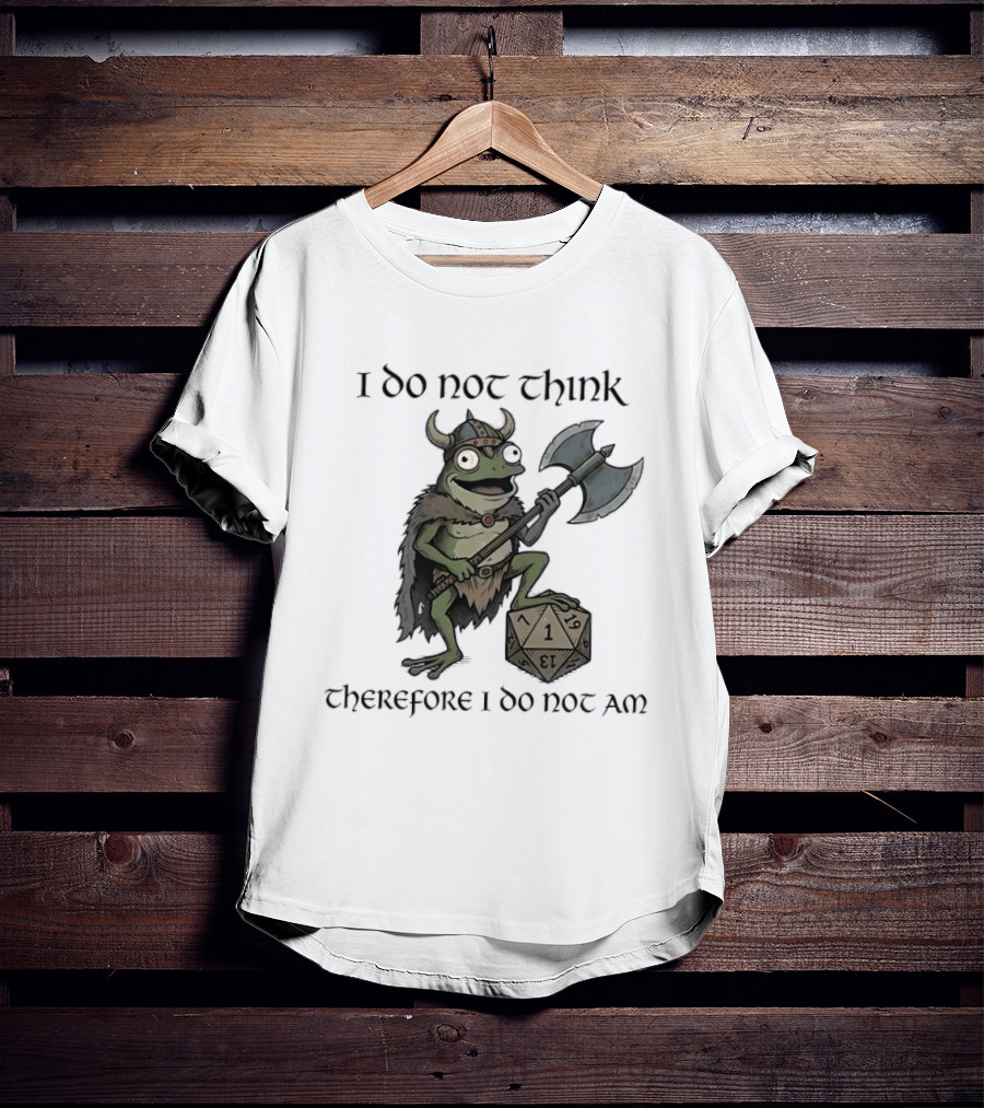 Viking Frog I Do Not Think Therefore I Do Not Am Text D20 Axe Fantasy Humorous Gaming T-Shirt