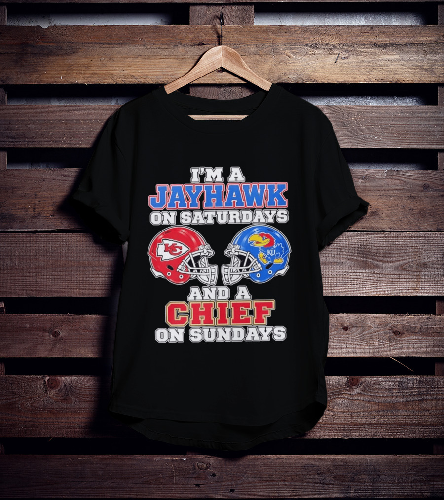 I'm A Jayhawk On Saturdays And A Chief On Sundays Kansas Football Fan Gear T-Shirt